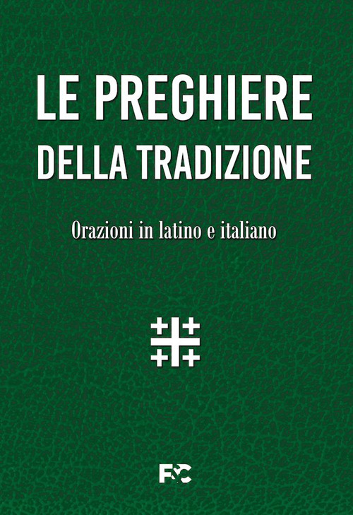 Le preghiere della tradizione. Orazioni in latino e italiano. Ediz. …