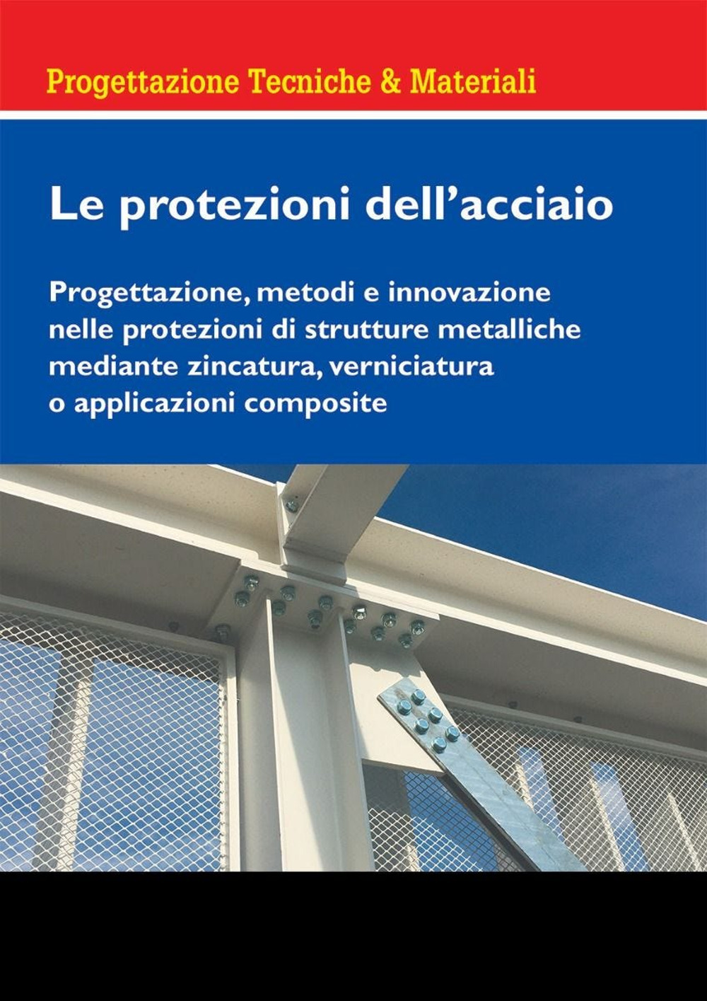 Le protezioni dell'acciaio. Progettazione, metodi e innovazione nelle protezioni di …