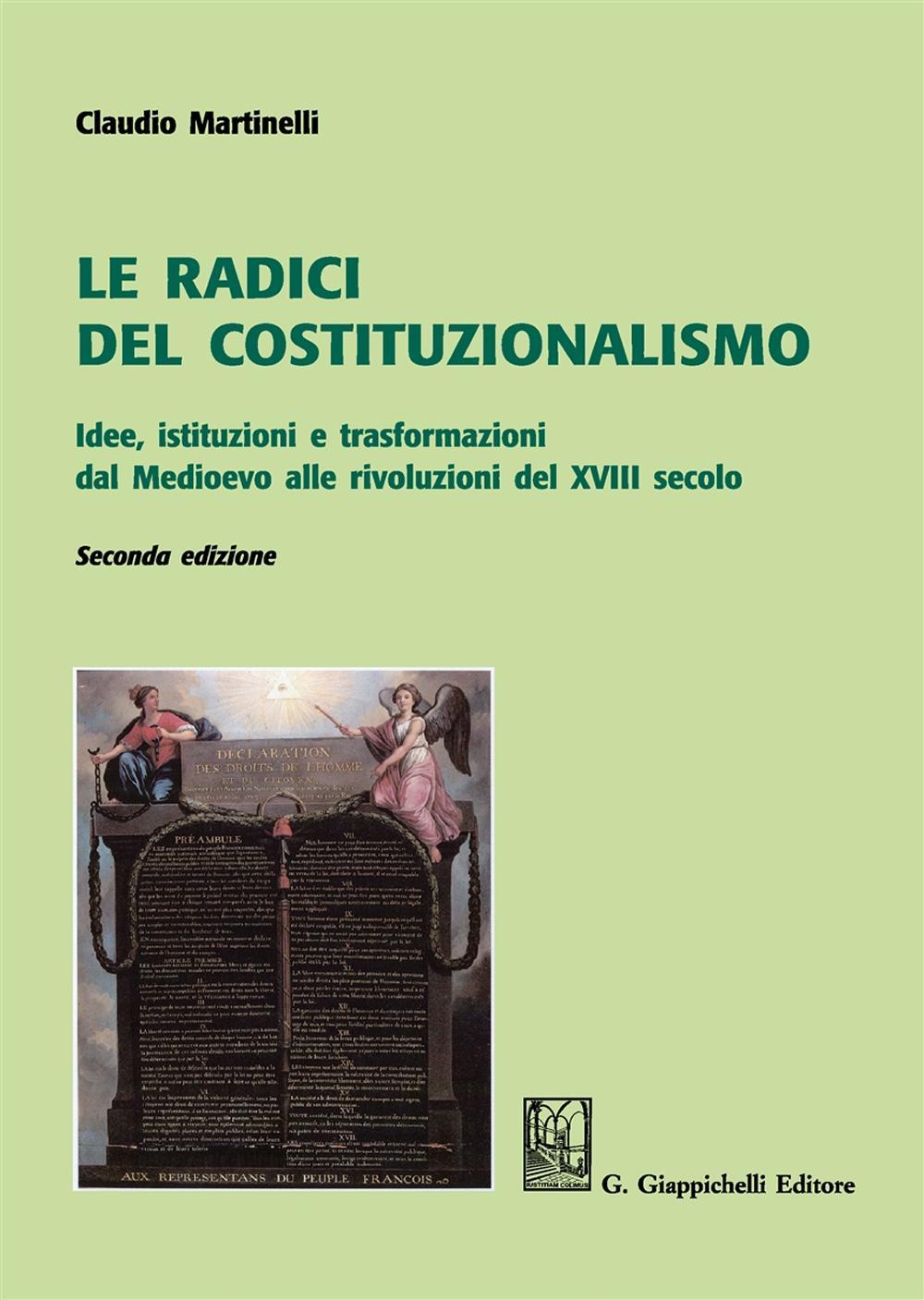 Le radici del costituzionalismo. Idee, istituzioni e trasformazioni dal Medioevo …