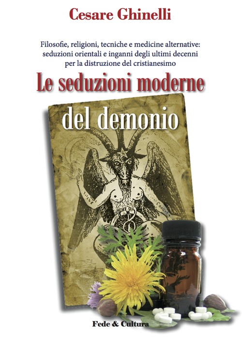 Le seduzioni moderne del demonio. Filosofie, religioni, tecniche e medicine …