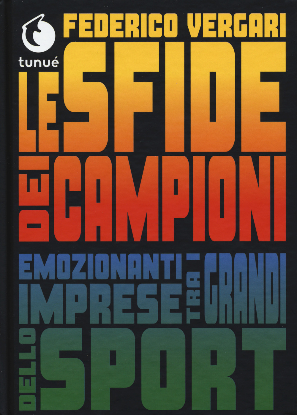 Le sfide dei campioni. Emozionanti imprese tra i grandi dello …