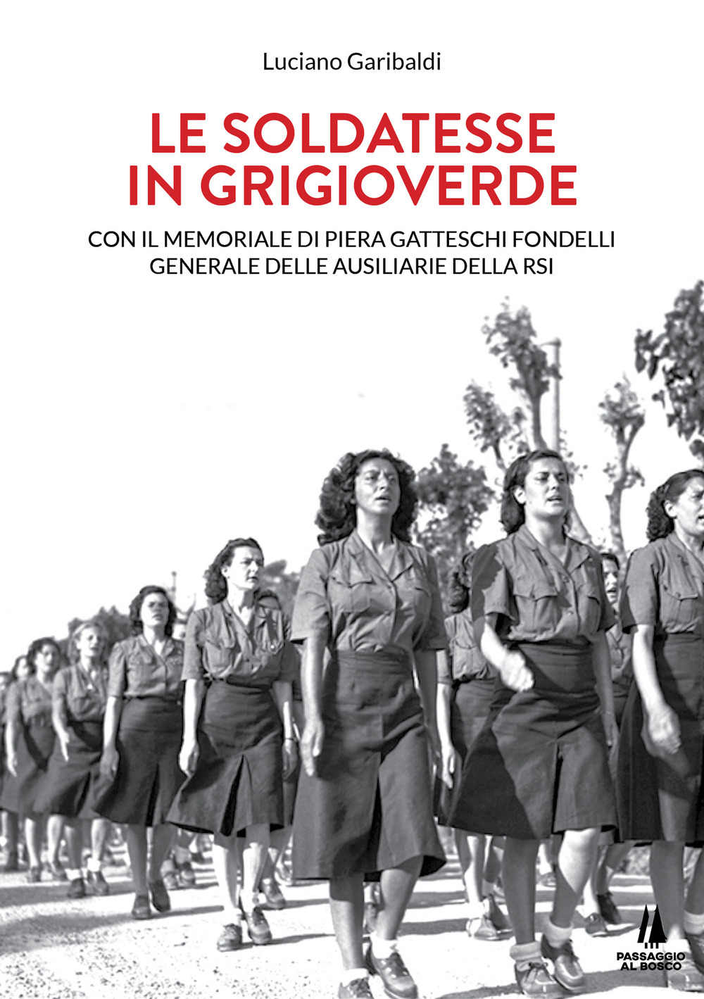 Le soldatesse in grigioverde. Con il memoriale di Piera Gatteschi …