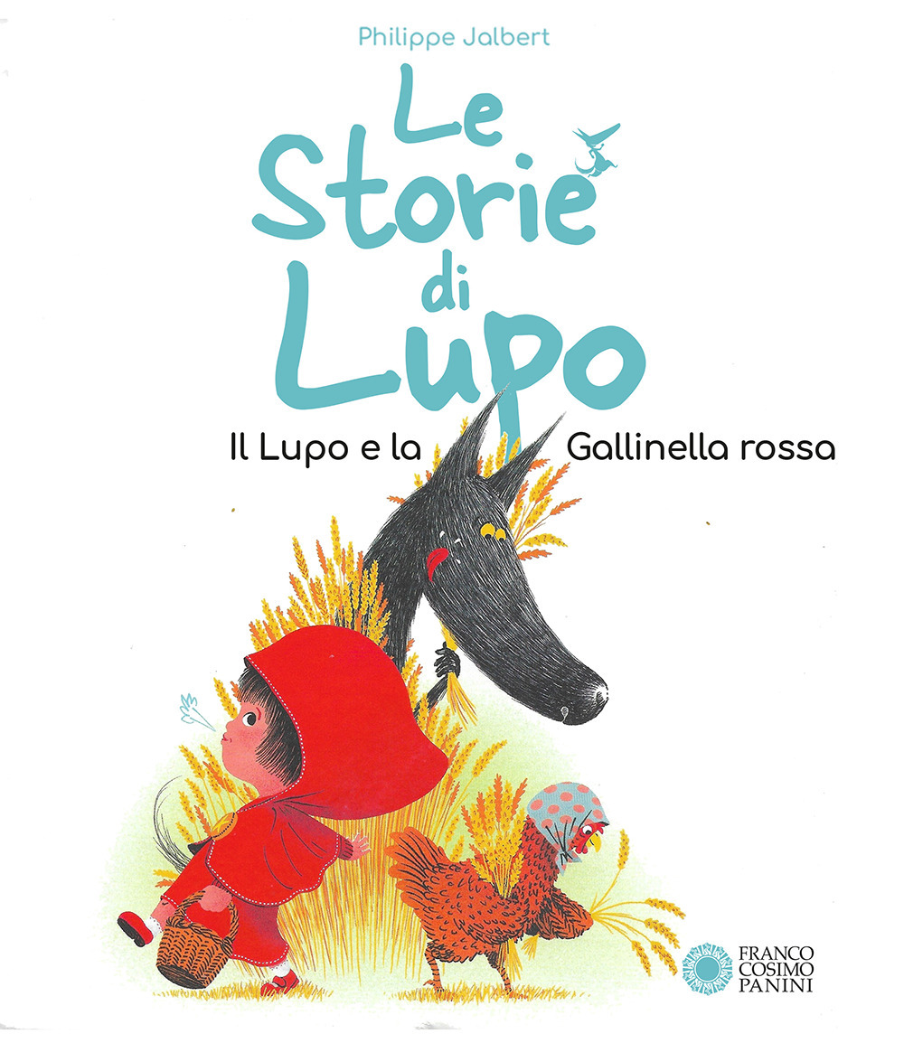 Le storie di Lupo. Il lupo e la gallinella rossa. …