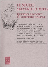 Le storie salvano la vita? Quindici racconti di scrittori italiani