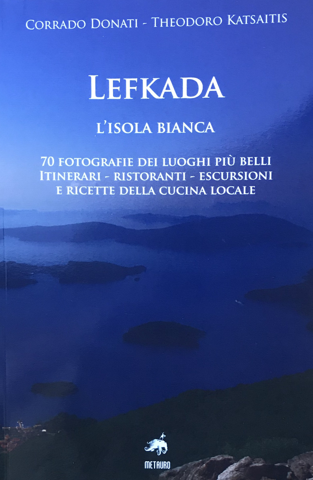 Lefkada. L'isola bianca. 70 fotografie dei luoghi più belli. Itinerari, …