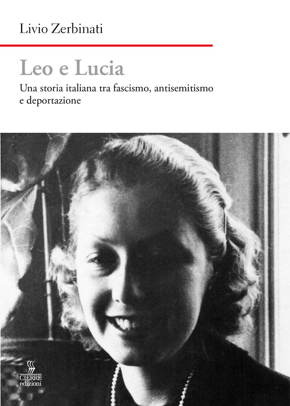 Leo e Lucia. Una storia italiana tra fascismo, antisemitismo e …