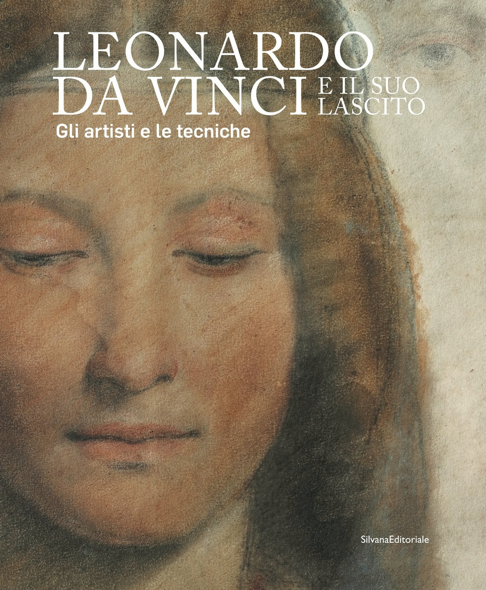 Leonardo da Vinci e il suo lascito. Gli artisti e …