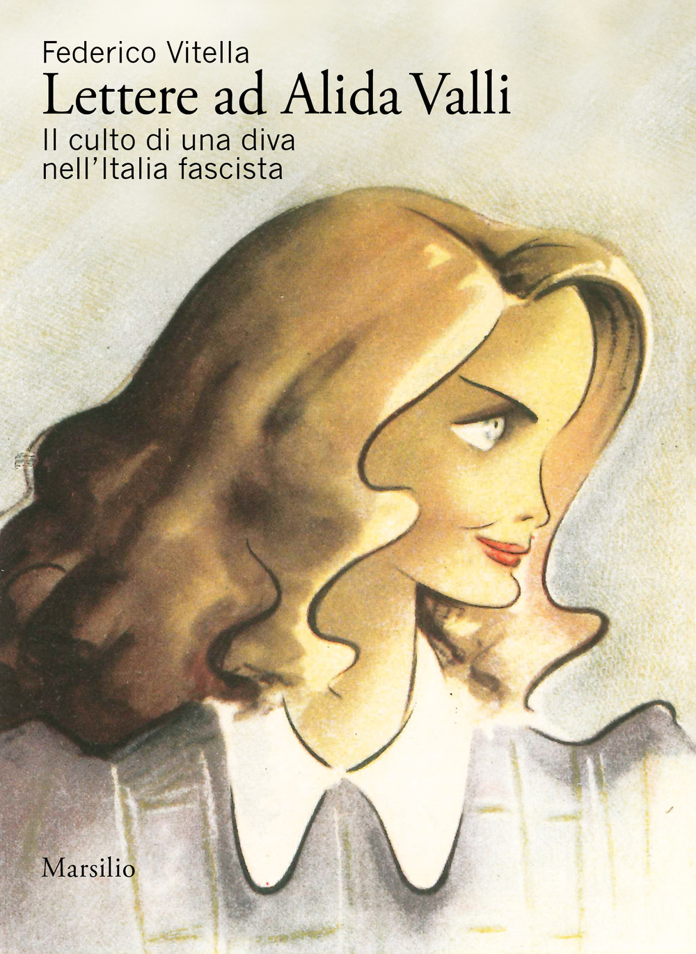 Lettere ad Alida Valli. Il culto di una diva nell'Italia …