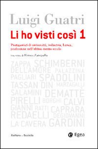 Li ho visti cosi. Protagonisti di università, industria, banca, professione …