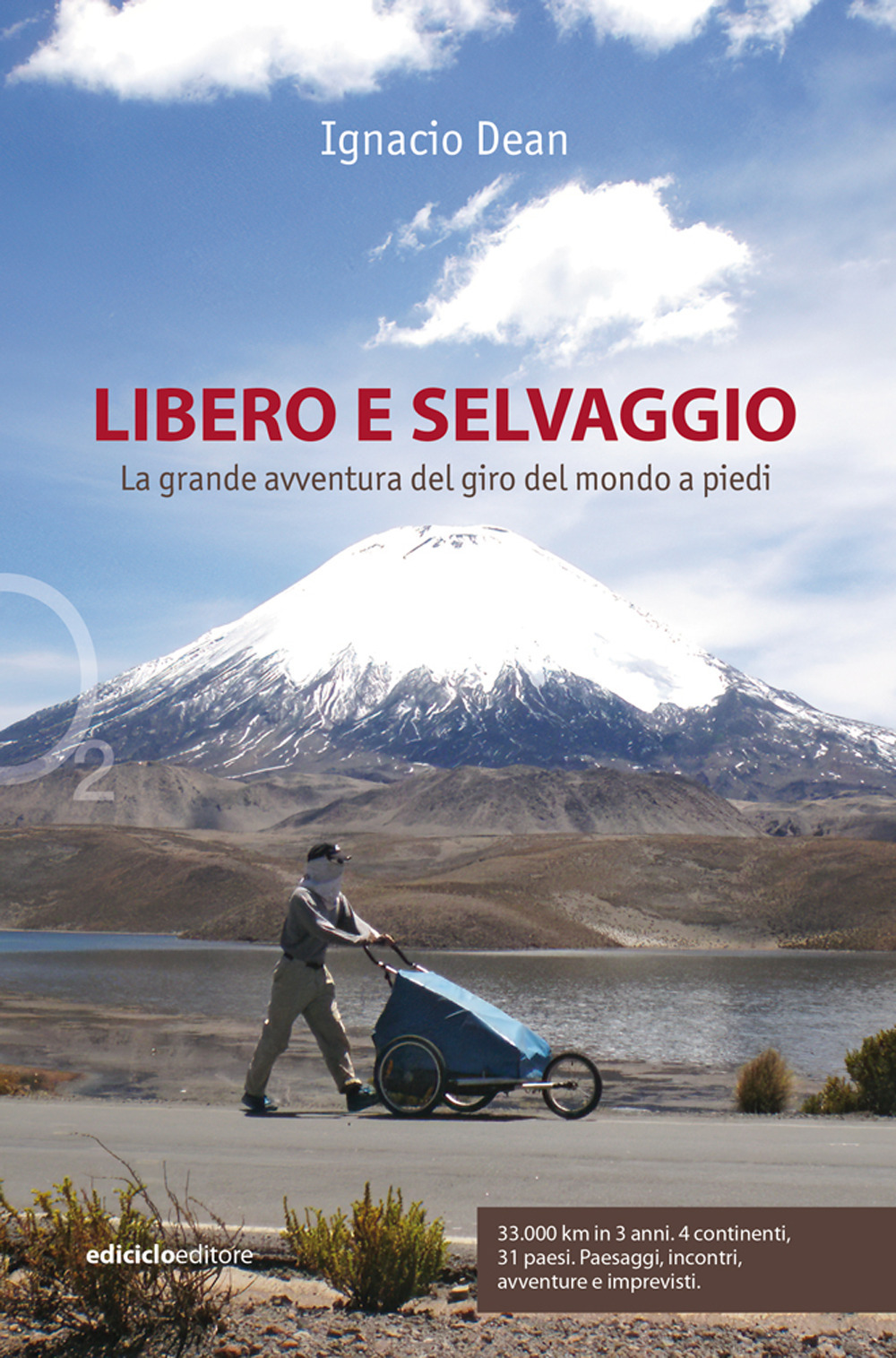 Libero e selvaggio. La grande avventura del giro del mondo …