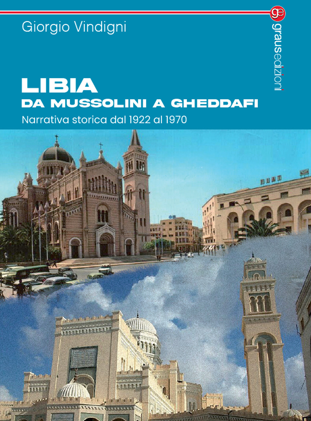Libia da Mussolini a Gheddafi. Narrativa storica dal 1922 al …