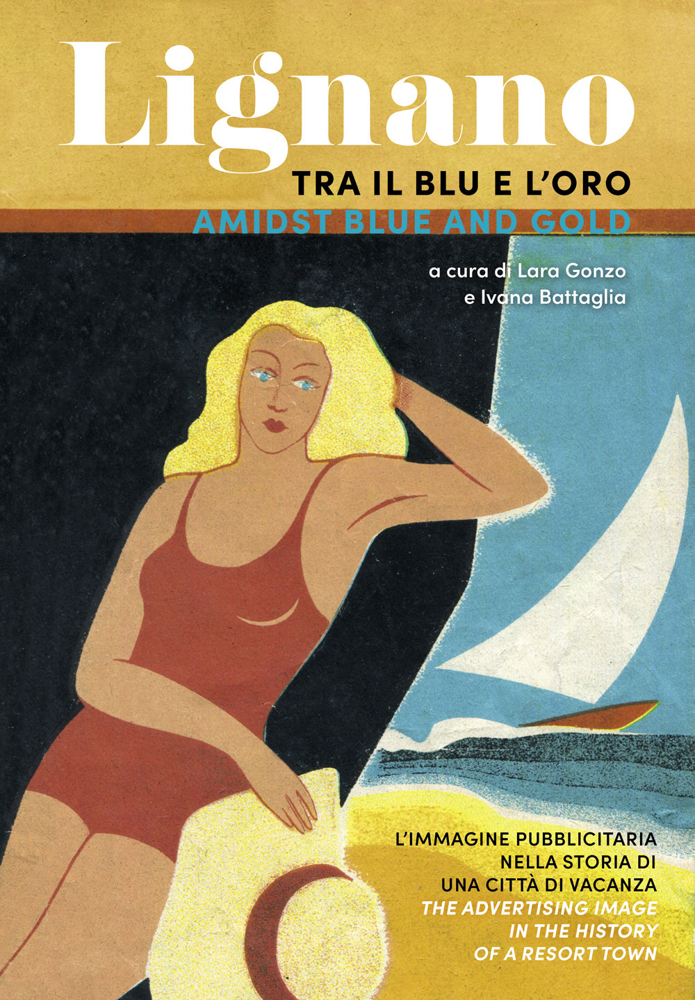 Lignano tra il blu e l'oro. L'immagine pubblicitaria nella storia …