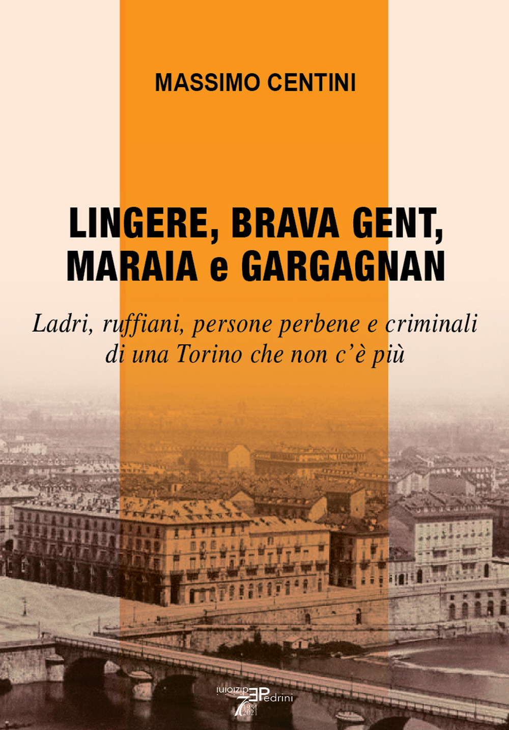 Lingere, brava gent, maraia e gargagnan. Ladri, ruffiani, persone perbene …