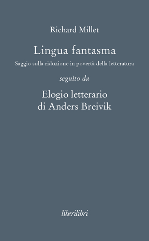 Lingua fantasma. Saggio sulla riduzione in povertà della letteratura seguìto …