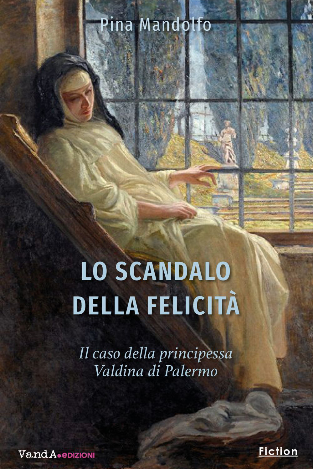 Lo scandalo della felicità. Il caso della principessa Valdina di …