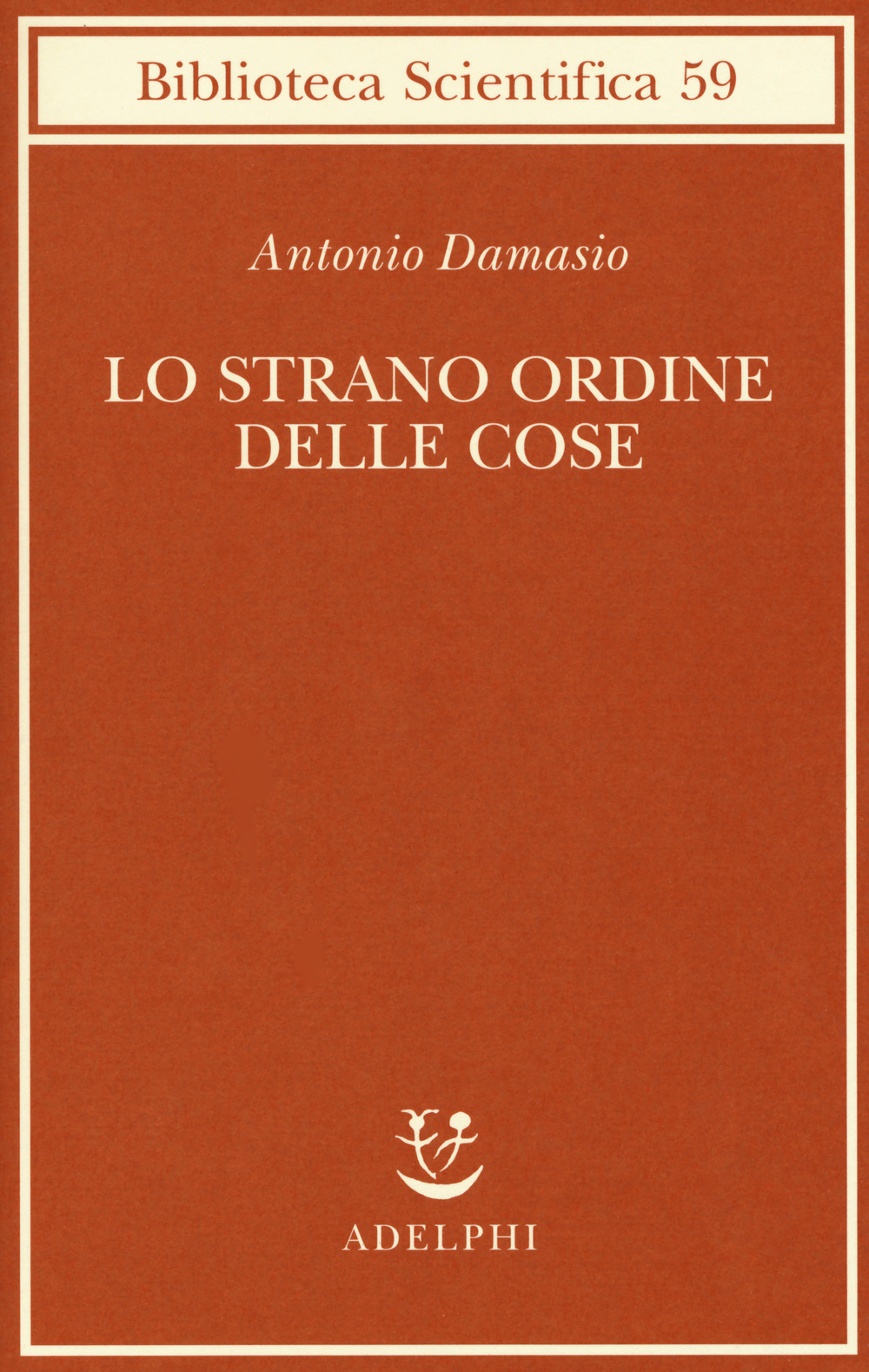Lo strano ordine delle cose. La vita, i sentimenti e …