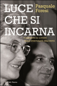 Luce che si incarna. Commento ai 12 punti della spiritualità …