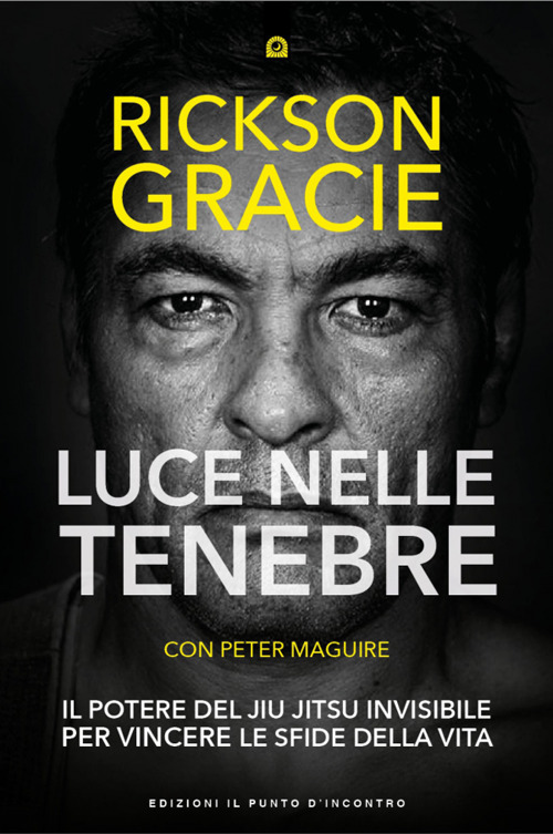 Luce nelle tenebre. Il potere del Jiu Jitsu invisibile per …