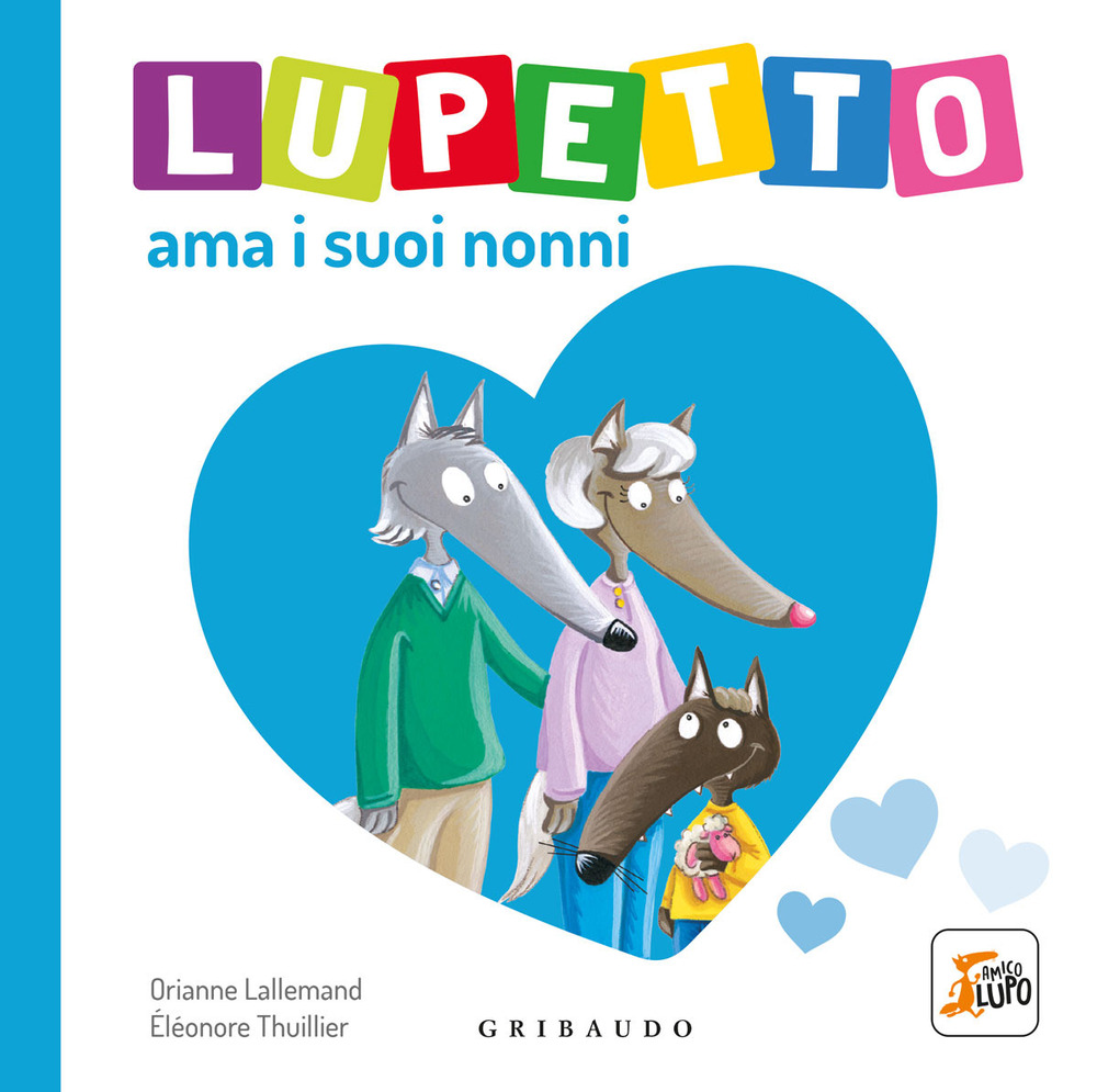 Lupetto ama i nonni. Amico lupo. Ediz. illustrata