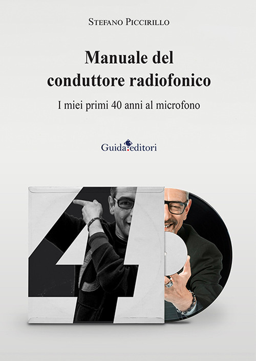 Manuale del conduttore radiofonico. I miei primi 40 anni al …