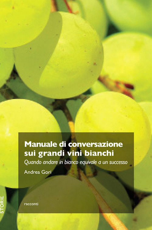 Manuale di conversazione sui grandi vini bianchi. Quando andare in …
