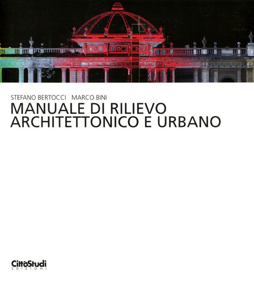 Manuale di rilievo architettonico e urbano. Ediz. illustrata