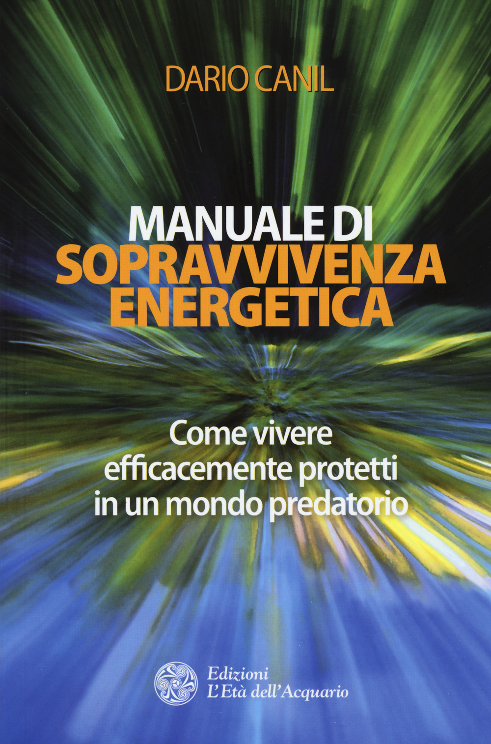 Manuale di sopravvivenza energetica. Come vivere efficacemente protetti in un …