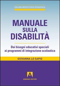Manuale sulla disabilità. Dai bisogni educativi speciali ai programmi di …