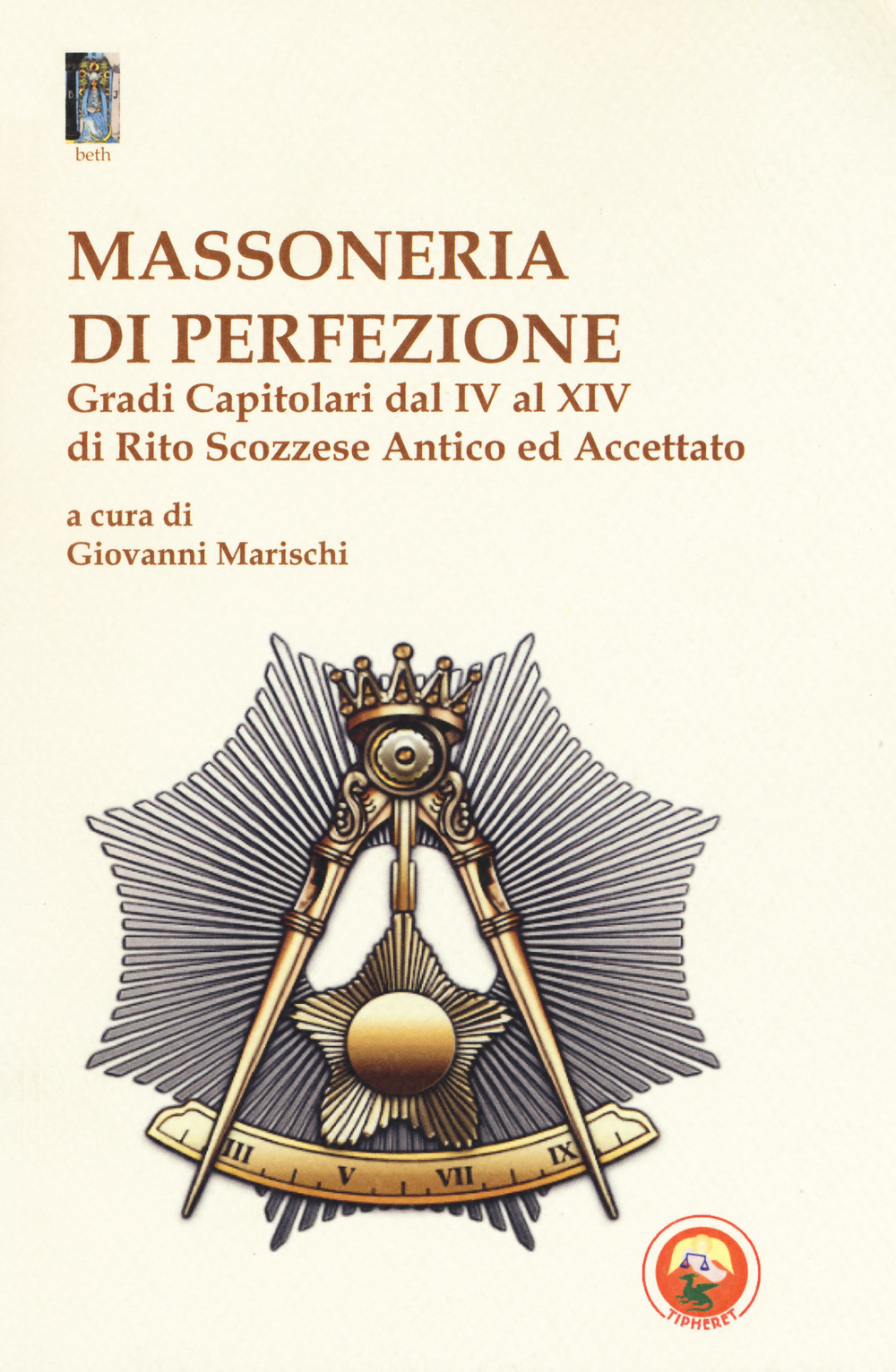 Massoneria di perfezione. Gradi capitolari dal IV al XIV di …
