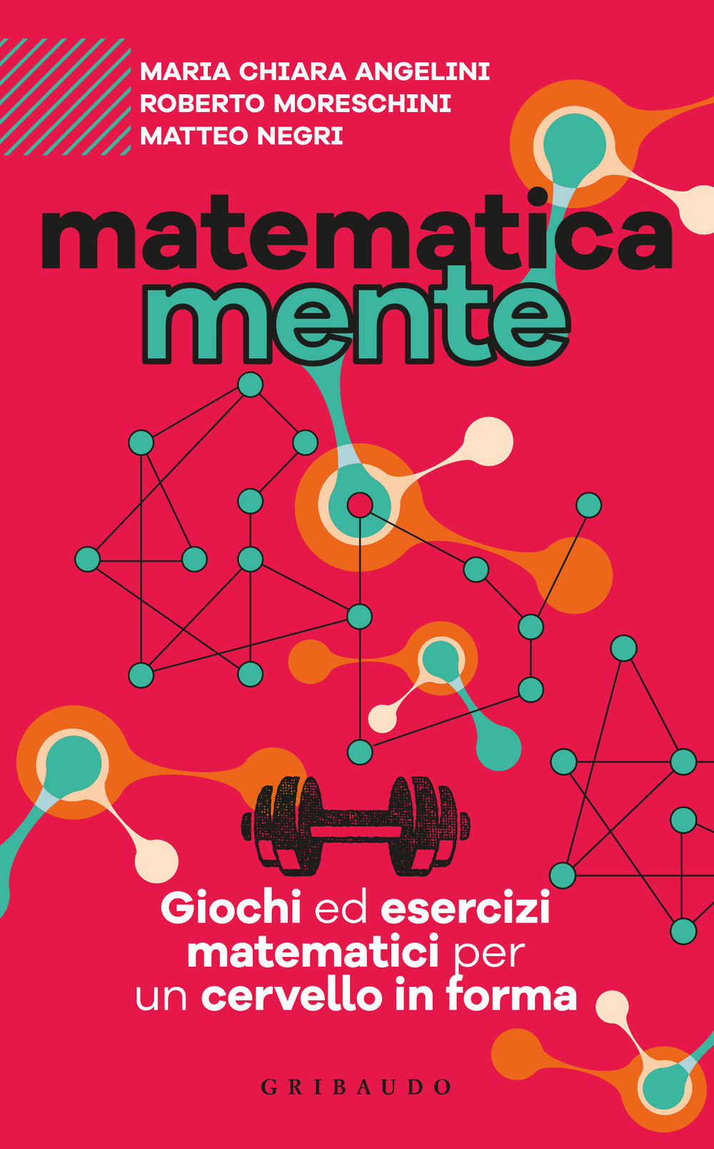Matematicamente. Giochi ed esercizi matematici per un cervello in forma