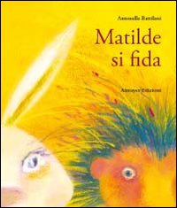 Matilde si fida. Ediz. illustrata