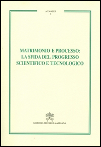 Matrimonio e processo. La sfida del progresso scientifico e tecnologico. …