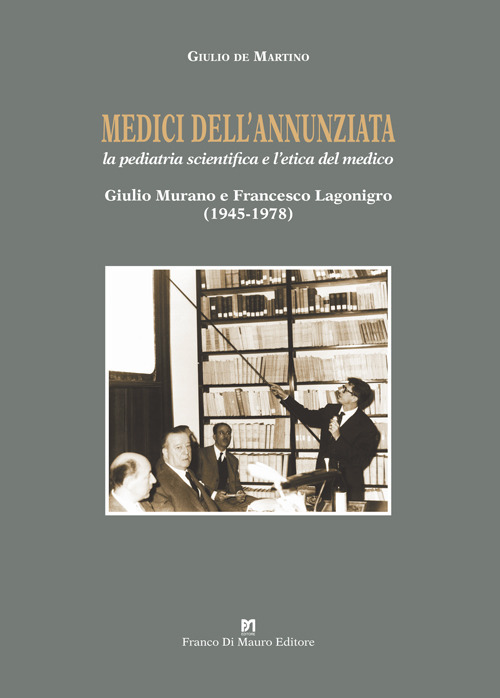 Medici dell'Annunziata. La pediatria scientifica e l'etica del medico. Giulio …