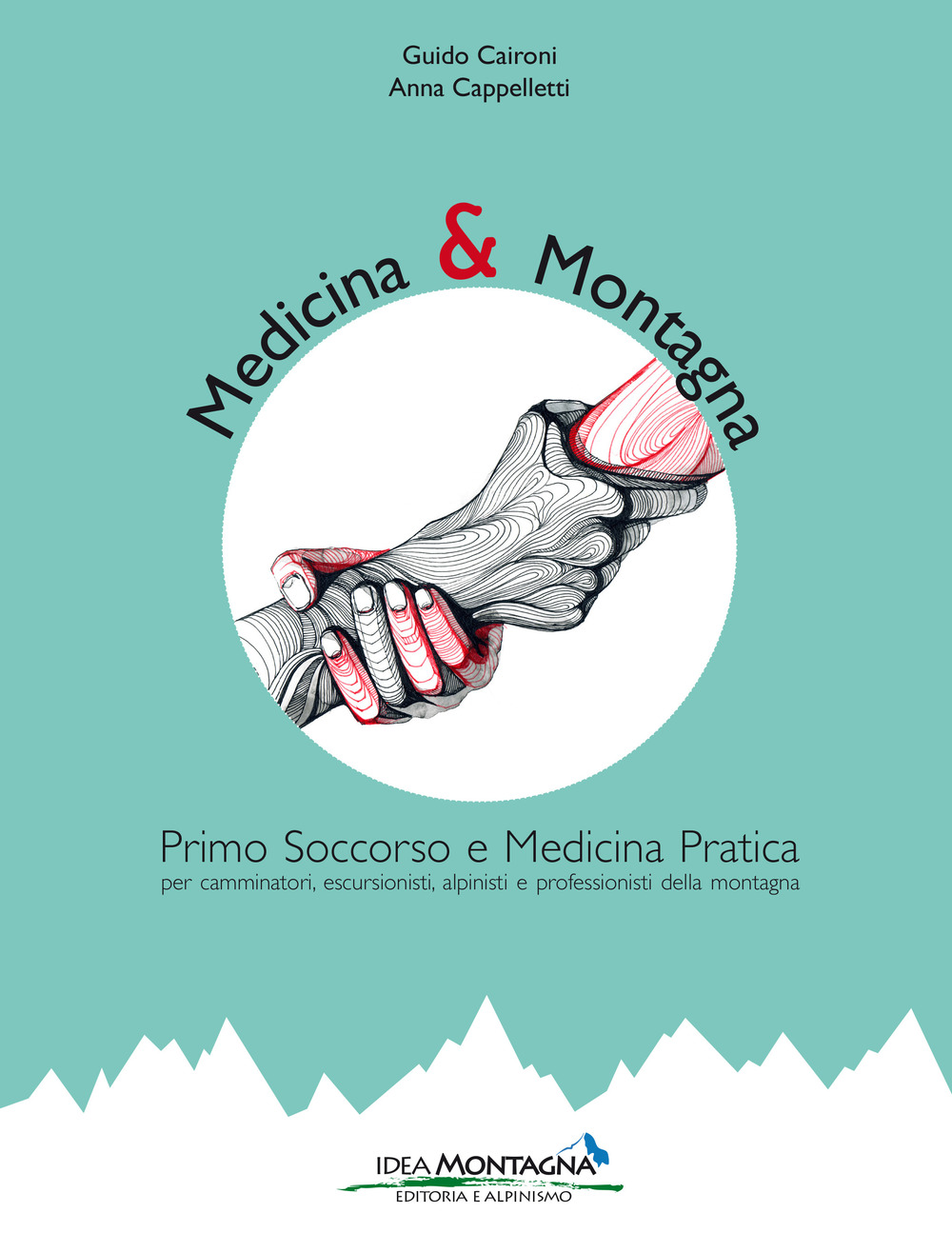 Medicina e montagna. Primo soccorso e medicina pratica per camminatori, …