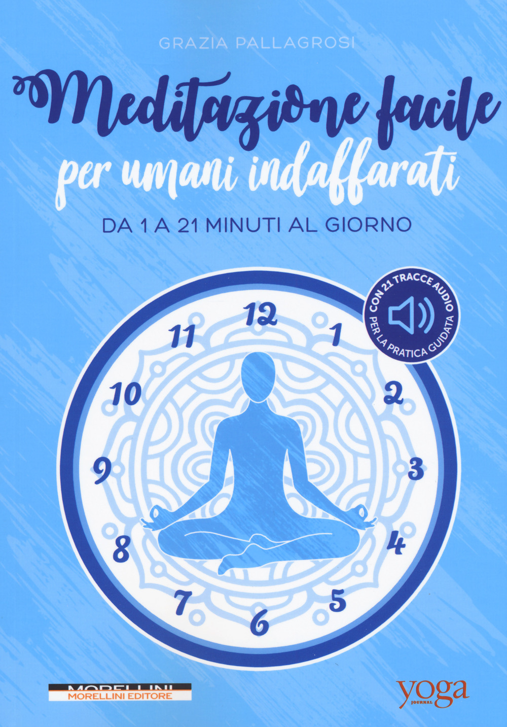 Meditazione facile per umani indaffarati. Da 1 a 21 minuti …