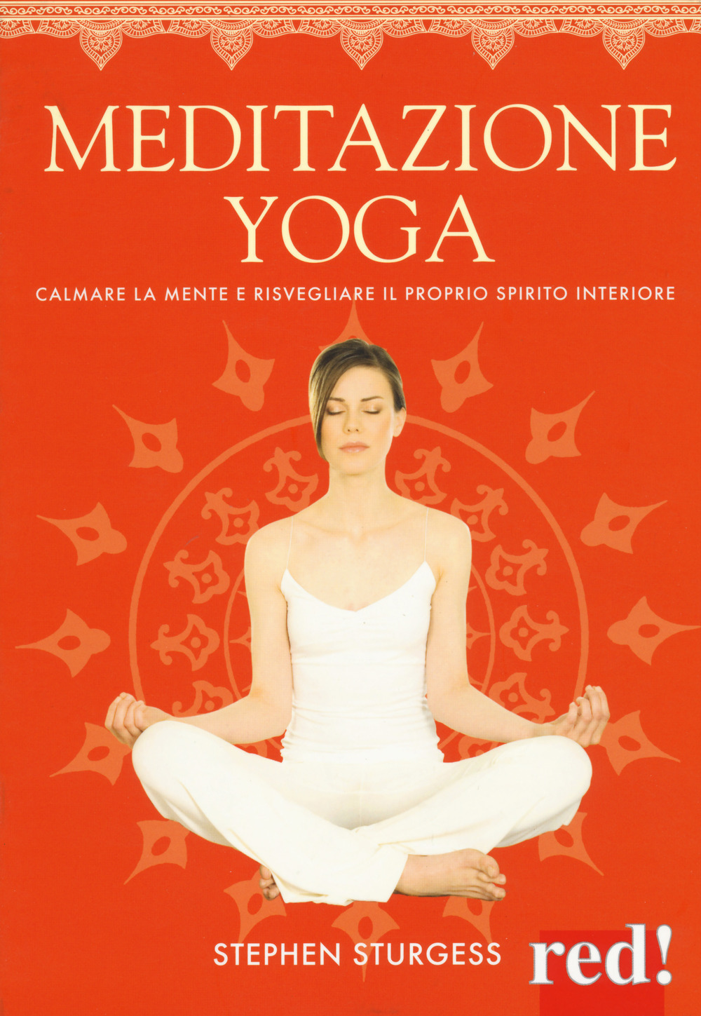 Meditazione yoga. Calmare la mente e risvegliare il proprio spirito …