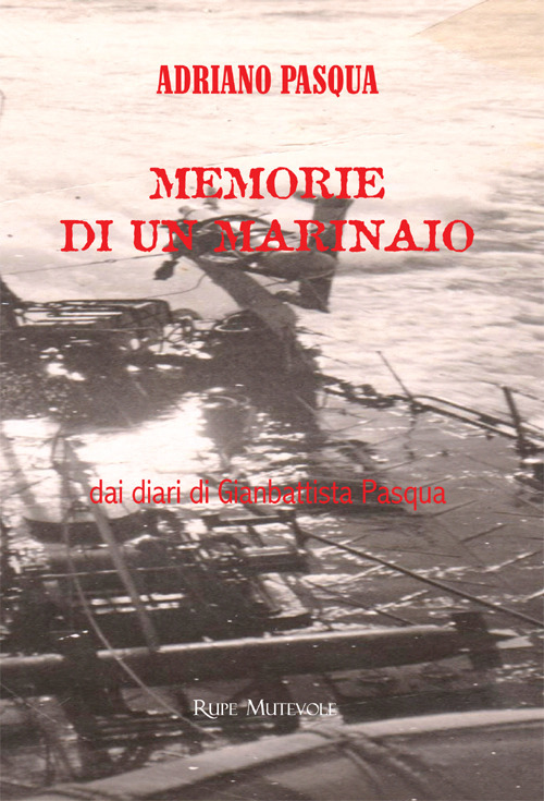 Memorie di un marinaio dai diari di Gianbattista Pasqua. Nuova …