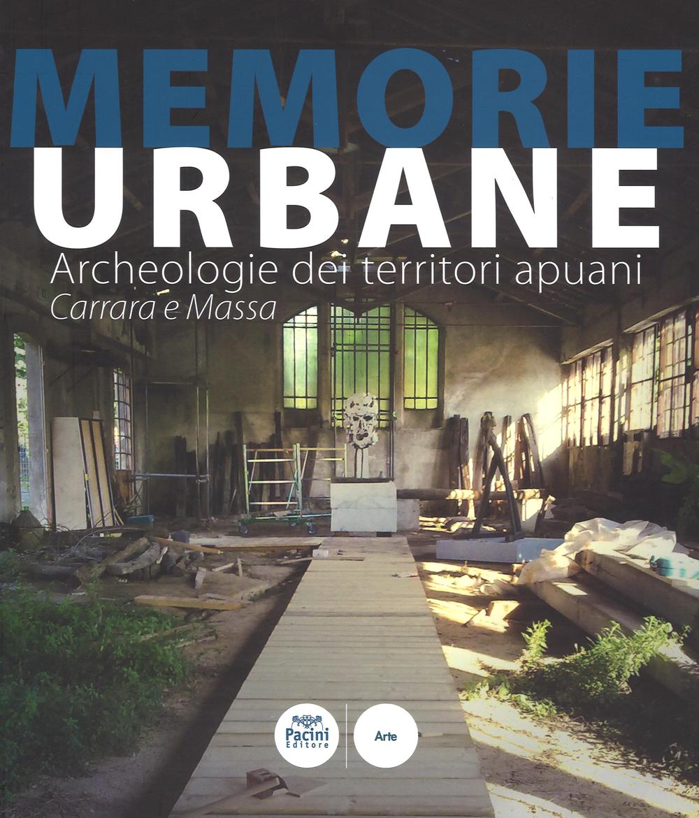 Memorie urbane. Archeologie dei territori apuani. Carrara e Massa. Ediz. …