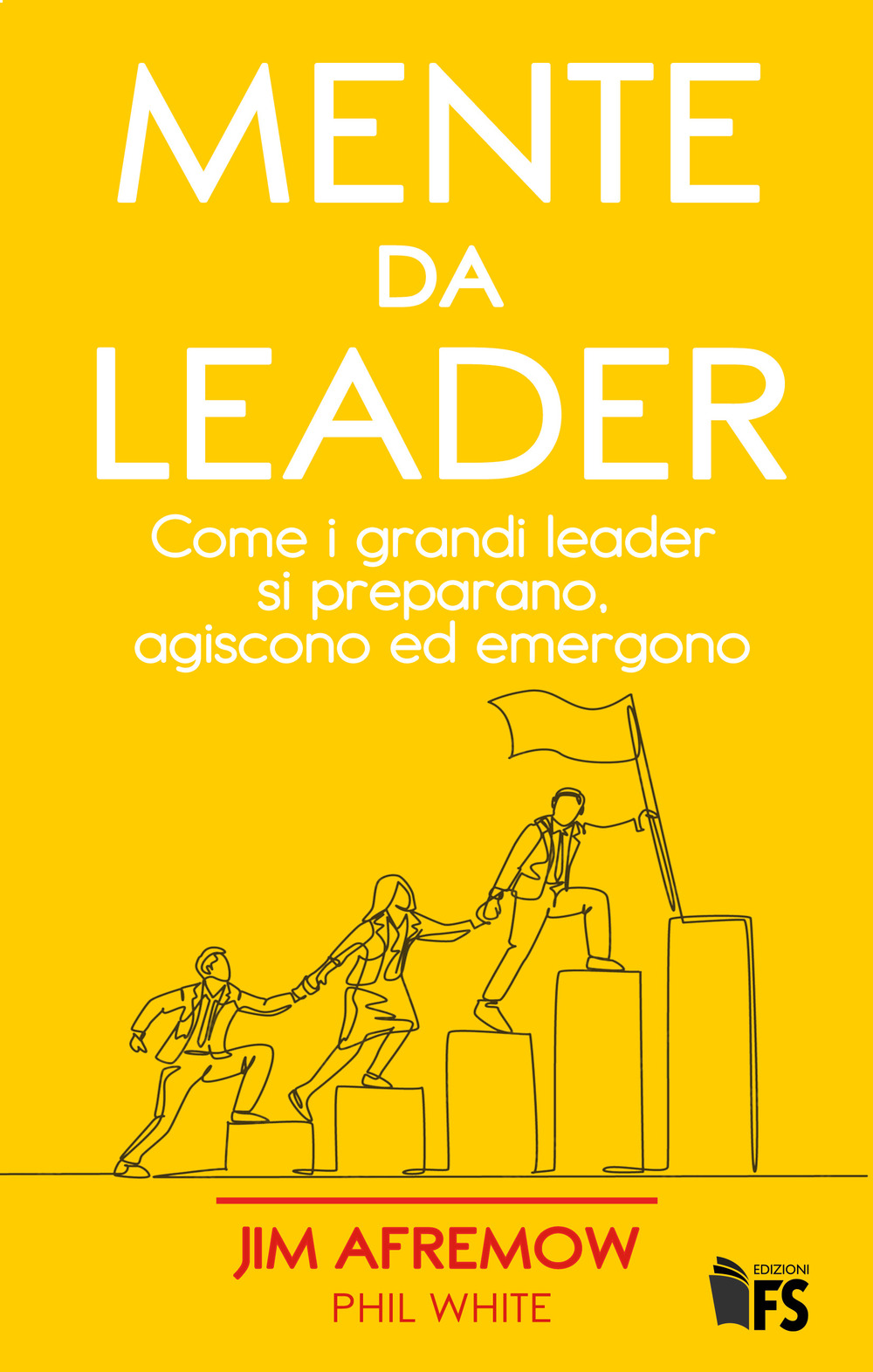 Mente da leader. Come i grandi leader si preparano, agiscono …