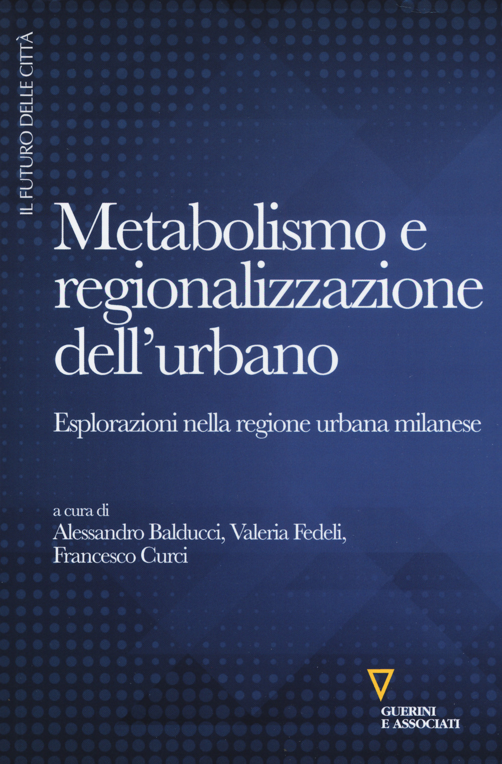 Metabolismo e regionalizzazione dell'urbano. Esplorazioni nella regione urbana milanese