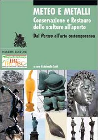 Meteo e metalli. Conservazione e restauro delle sculture all'aperto. Dal …