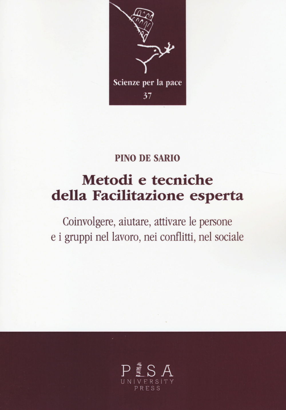 Metodi e tecniche della facilitazione esperta. Coinvolgere, aiutare, attivare le …