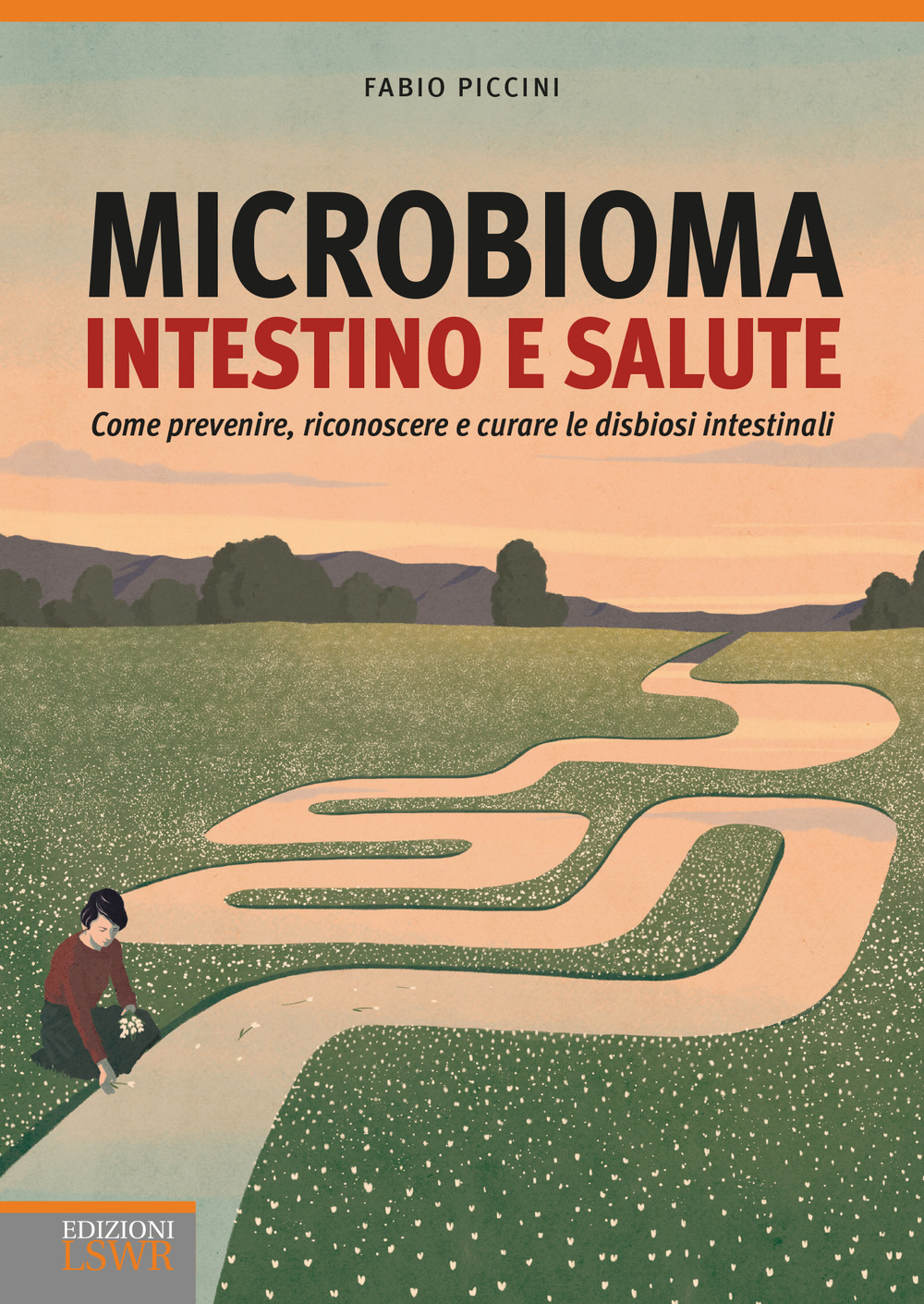 Microbioma. Intestino e salute. Come prevenire, riconoscere e curare le …