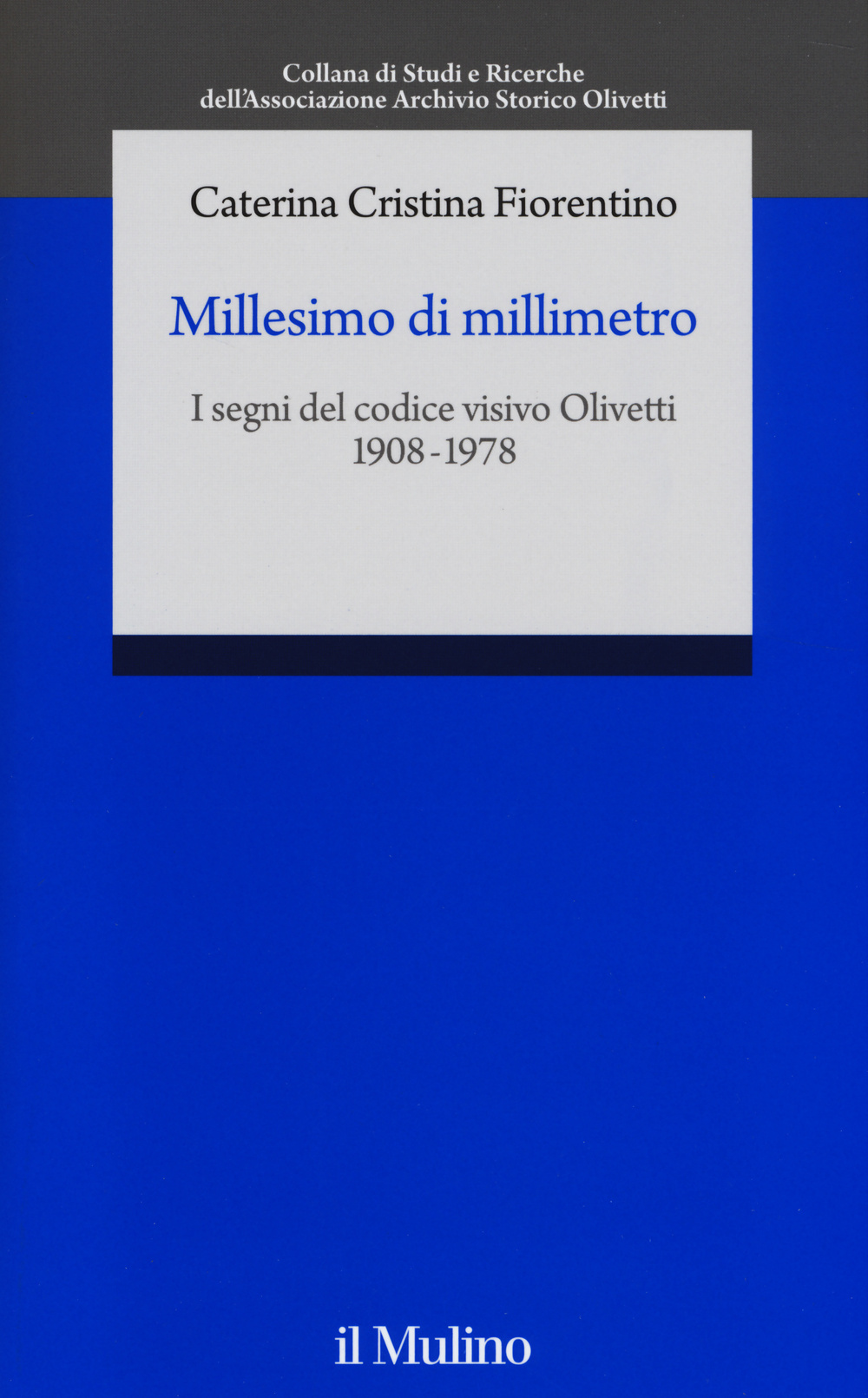 Millesimo di millimetro. I segni del codice visivo Olivetti (1908-1978)