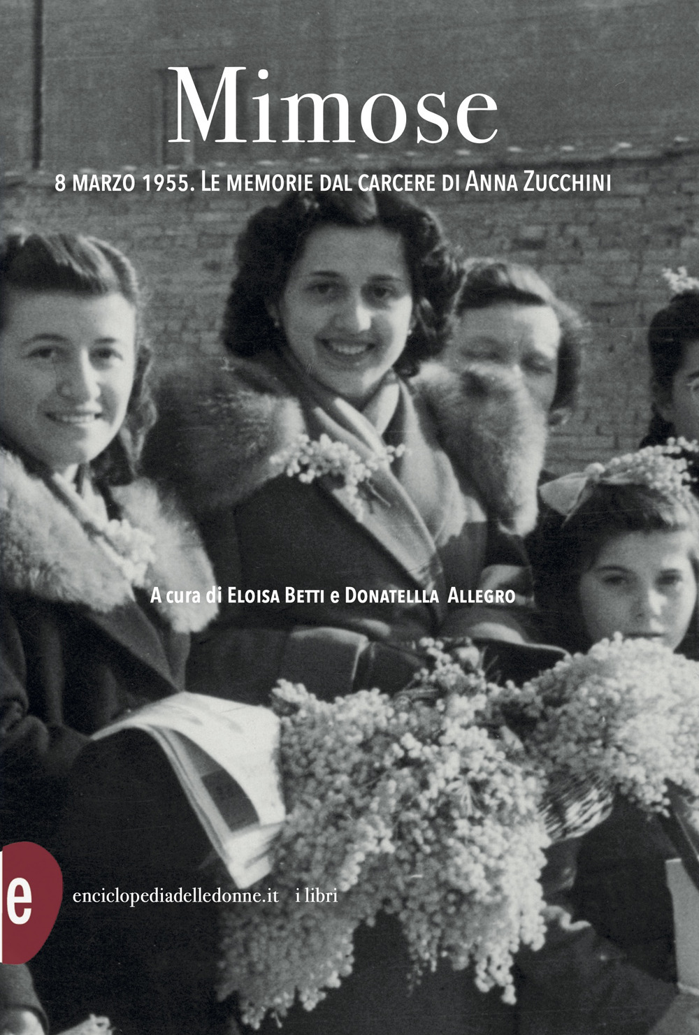 Mimose. 8 marzo 1955. Le memorie dal carcere di Anna …