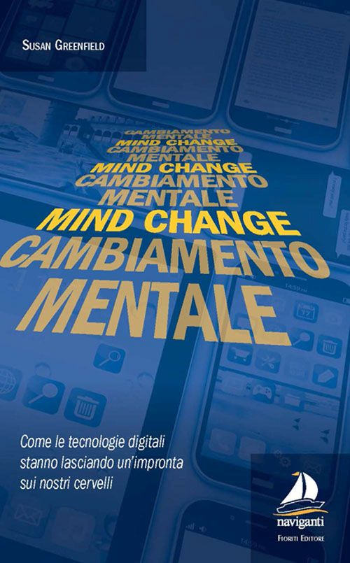 Mind change-Cambiamento mentale. Come le tecnologie digitali stanno lasciando un'impronta …