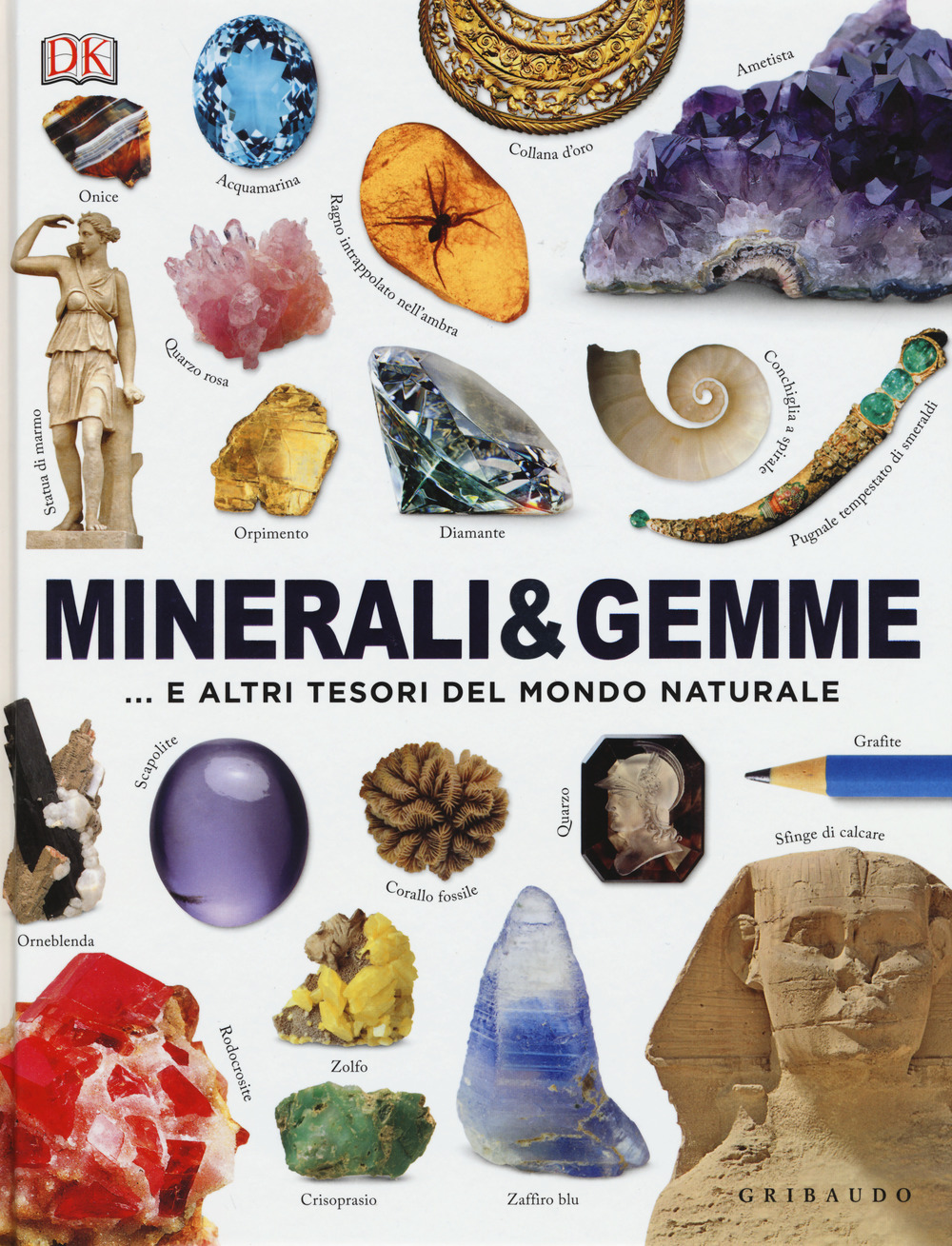 Minerali & gemme. e altri tesori del mondo naturale. Ediz. …