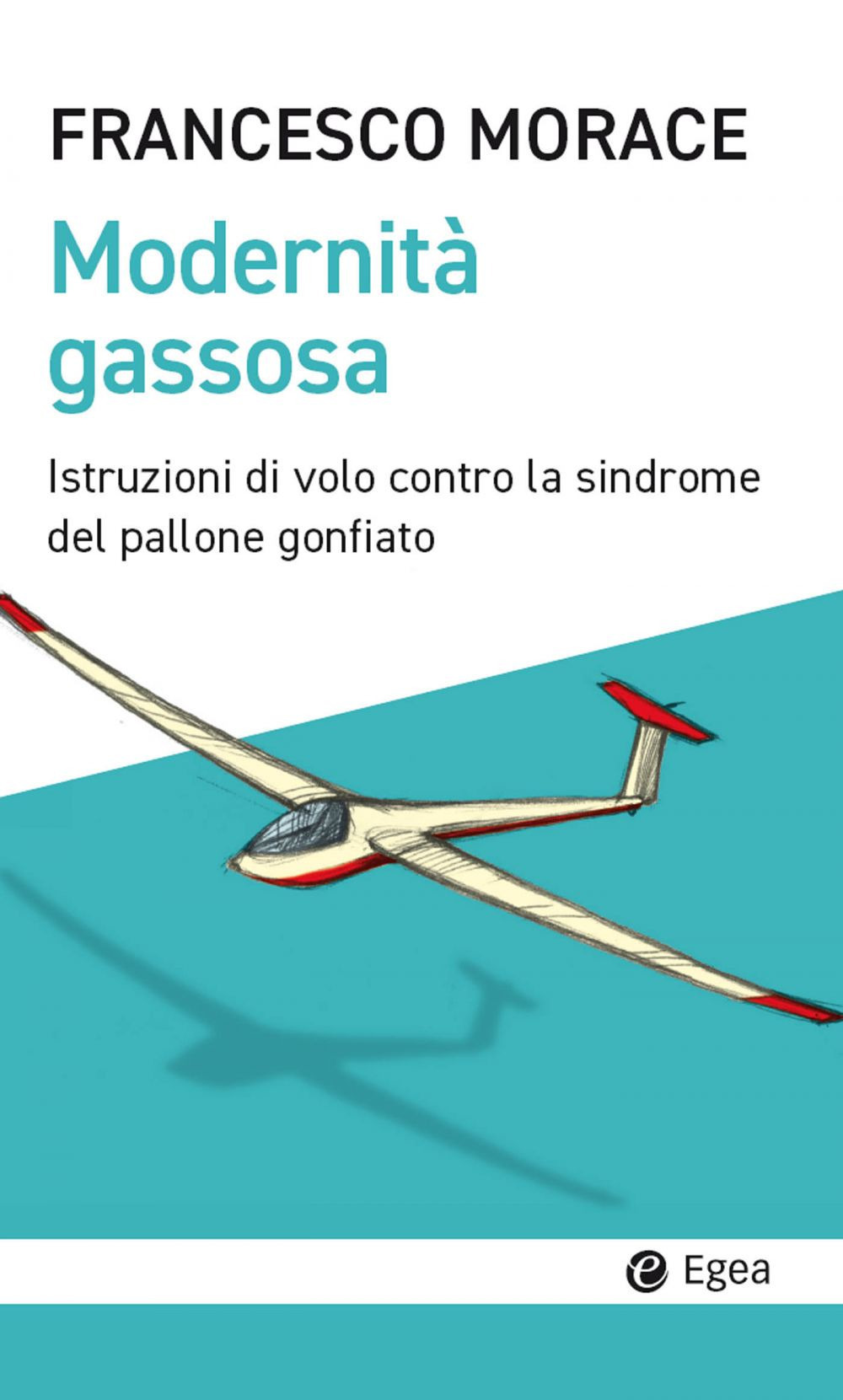 Modernità gassosa. Istruzioni di volo contro la sindrome del pallone …