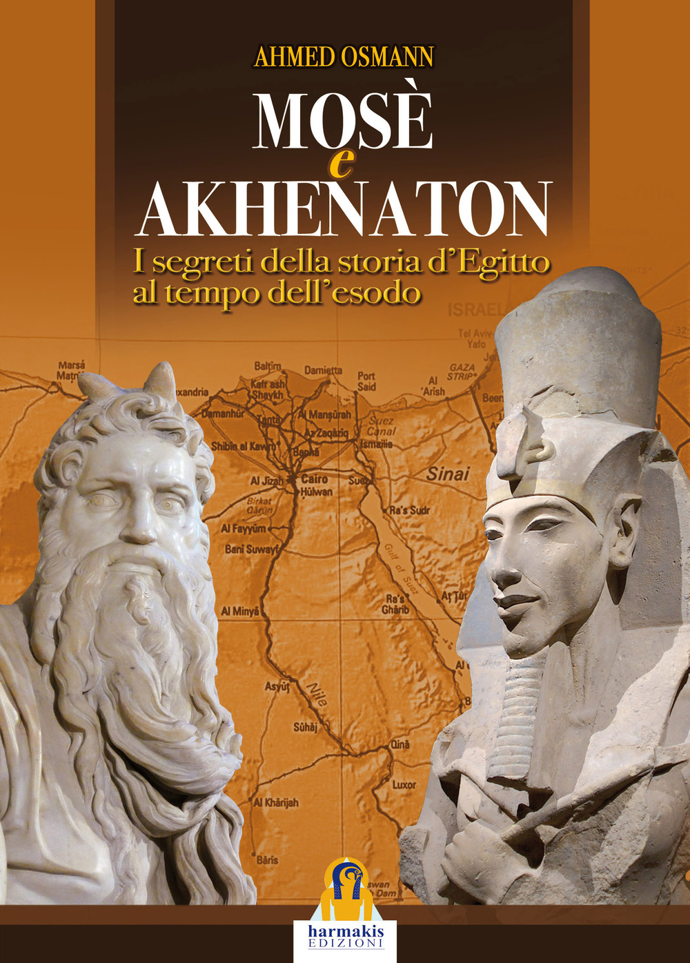 Mosè e Akhenaton. I segreti della storia d'Egitto al tempo …