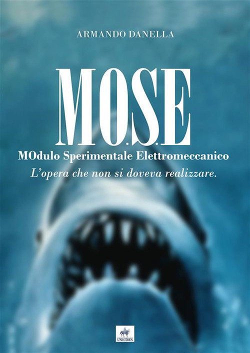 MOSE MOdulo Sperimentale Elettromeccanico. L'opera che non si doveva realizzare. …